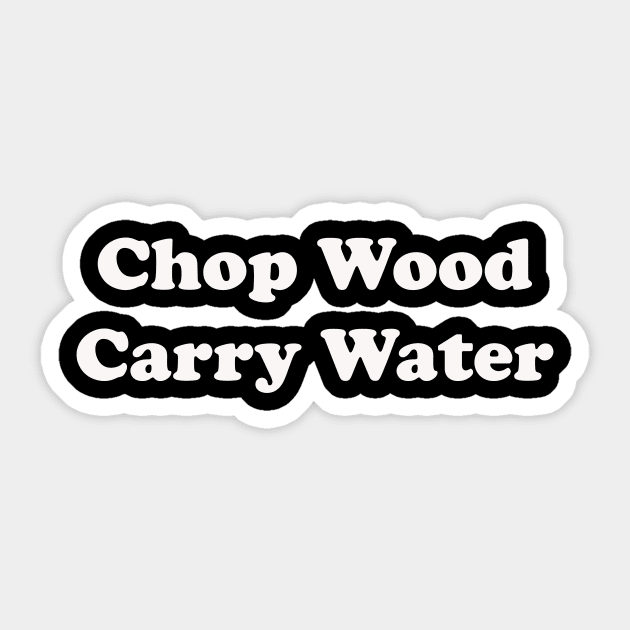 Chop Wood Carry Water Sticker by DVC